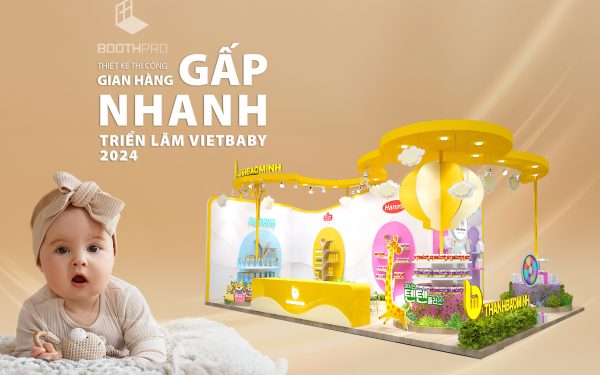 Thiết Kế và Thi Công Gấp Gian Hàng Cho Triển Lãm Vietbaby 2024: Bí Quyết để Tạo Nên Ấn Tượng Lâu Dài